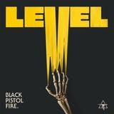 The album art for "Level - Single" by Black Pistol Fire